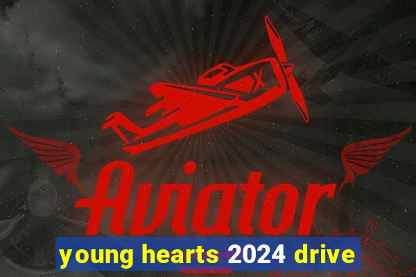 young hearts 2024 drive